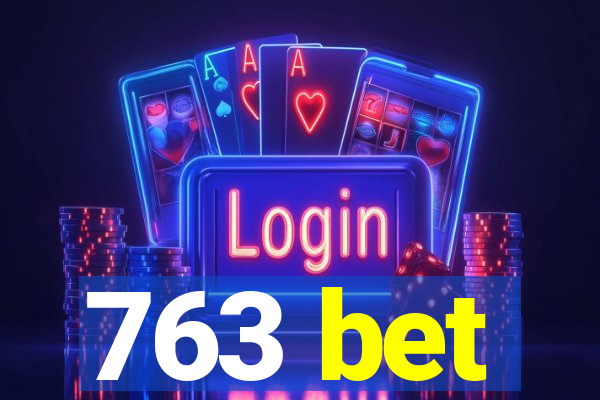 763 bet